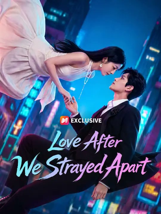 Love After We Strayed Apart- Full Drama Movie English Sub