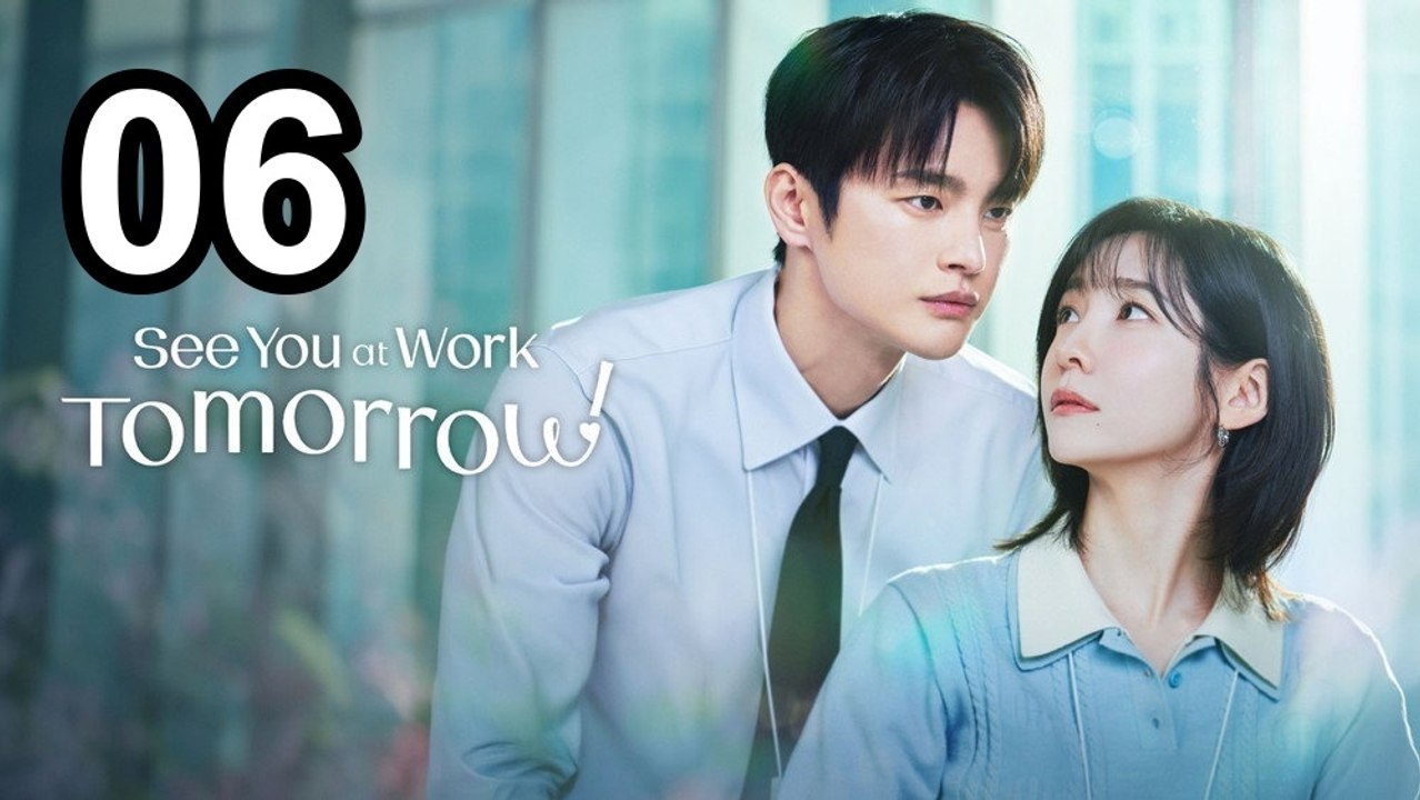 See You At Work Tomorrow! - Episódio 6 Inglês Sub  Série Asiática | Filme Completo em Português