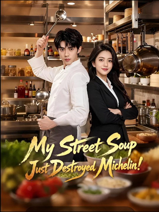 My Street Soup Just Destroyed Michelin-Drama FULL MOVIES ENGLISH SUB