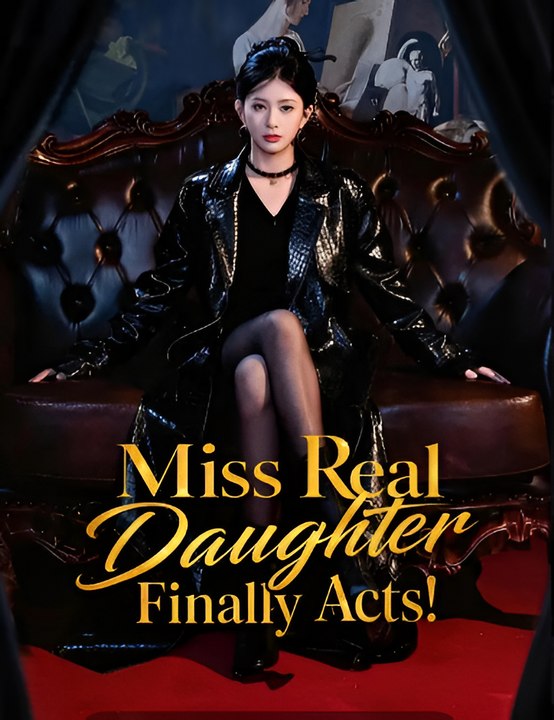 Miss Real Daughter Finally Acts-Drama FULL MOVIES ENGLISH SUB