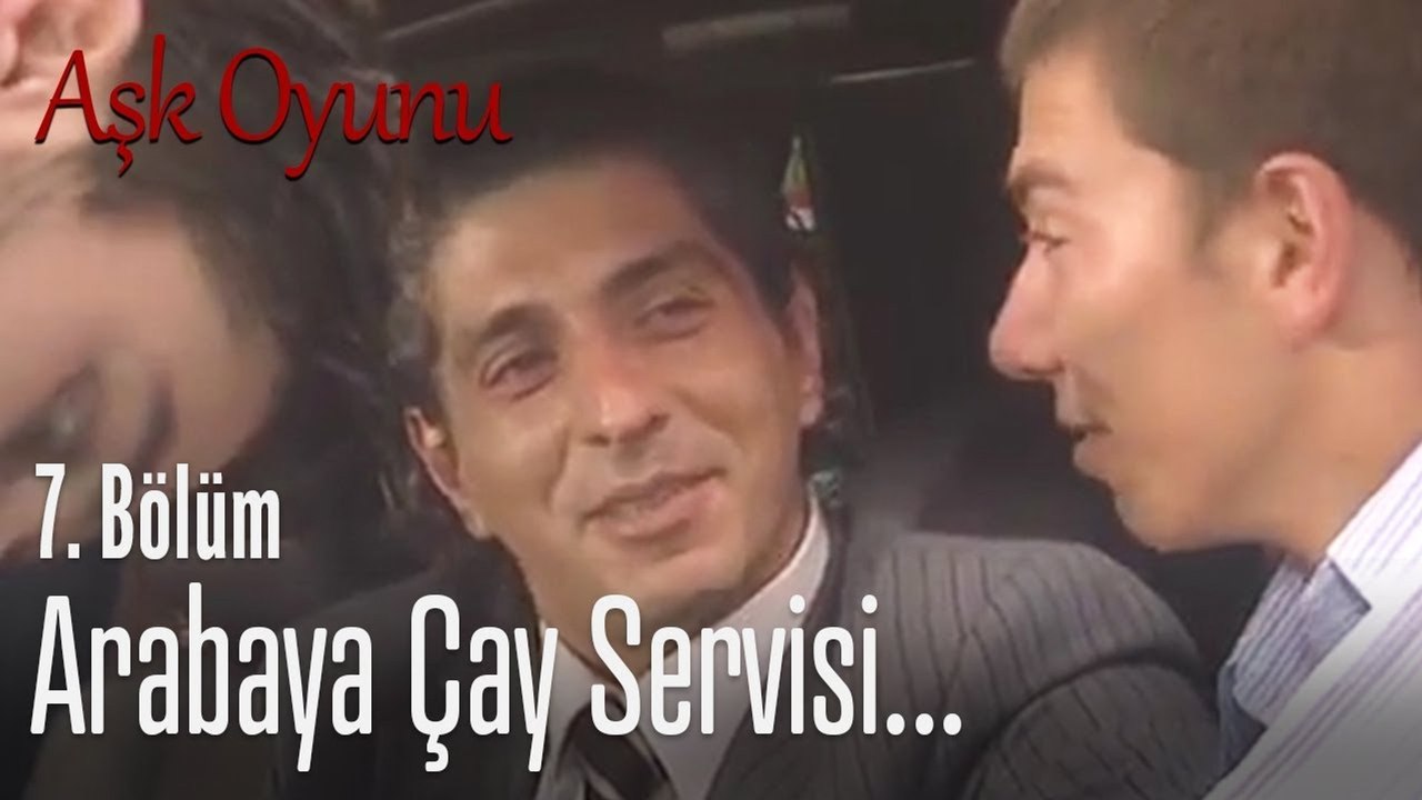 Arabaya çay servisi... - Aşk Oyunu 7. Bölüm