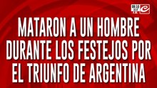 Festejo mortal: lo mataron en medio de las celebraciones por el triunfo de Argentina