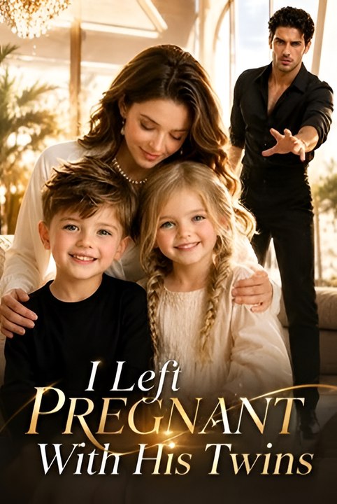 I Left Pregnant With His Twins