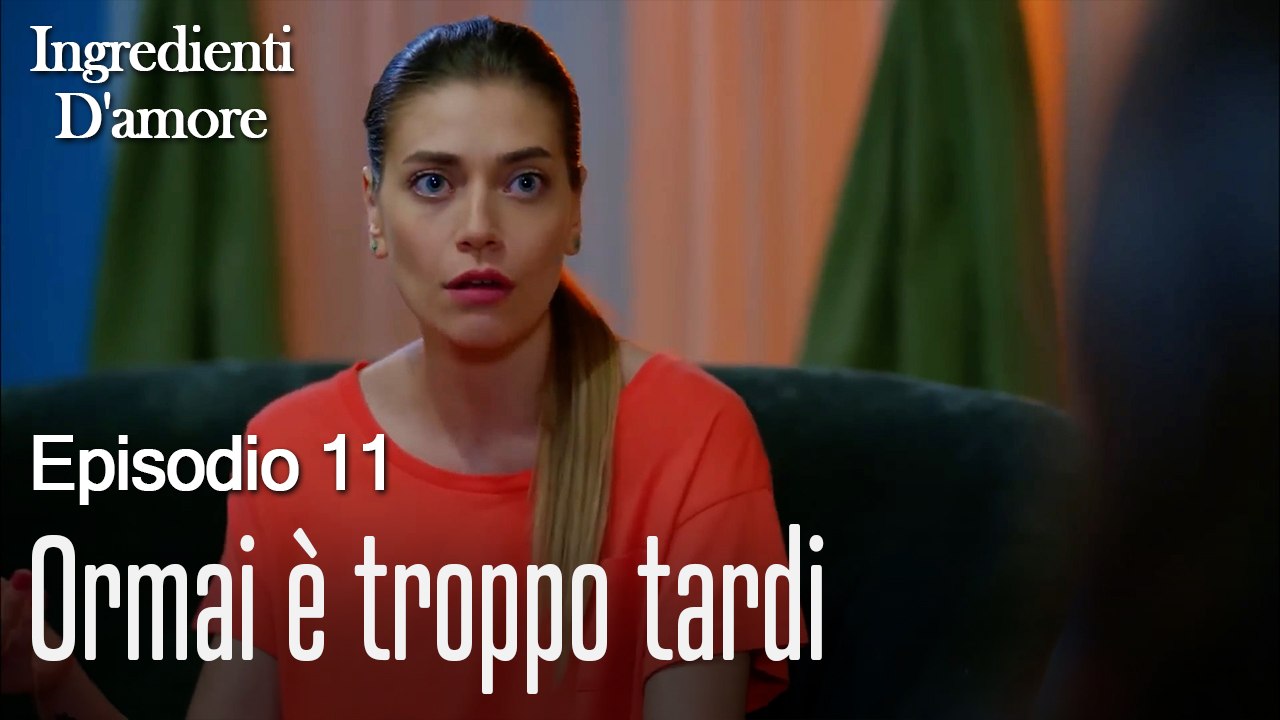 Ormai è troppo tardi-Ingredienti D'amore Episodio 11