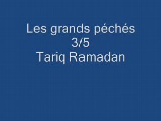 Tariq Ramadan 3/5: Les grands péchés