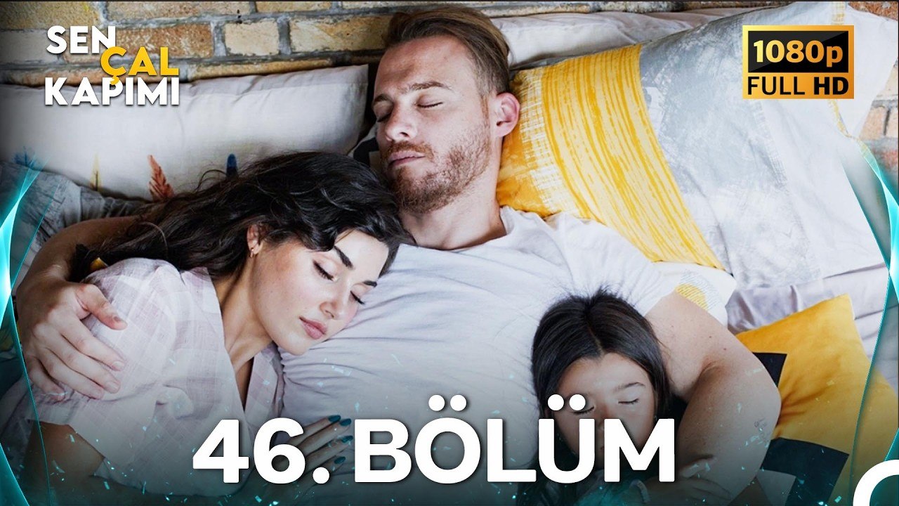 Sen Çal Kapımı 46.Bölüm (Yenilenmiş Görüntü)