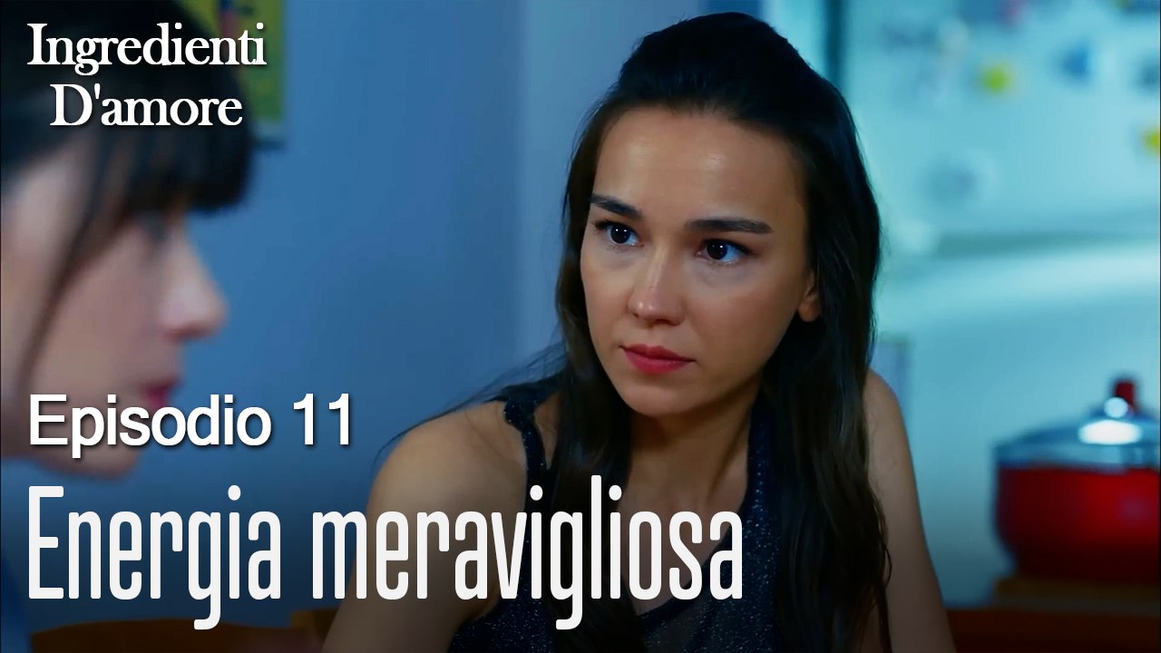Energia meravigliosa-Ingredienti D'amore Episodio 11