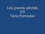 Tariq Ramadan 5/5: Les grands péchés