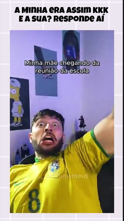 A Minha era assim kkk   E a sua