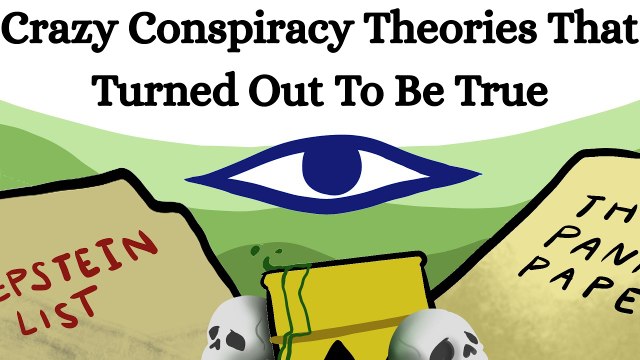 Crazy Conspiracy Theories That Turned Out To Be True