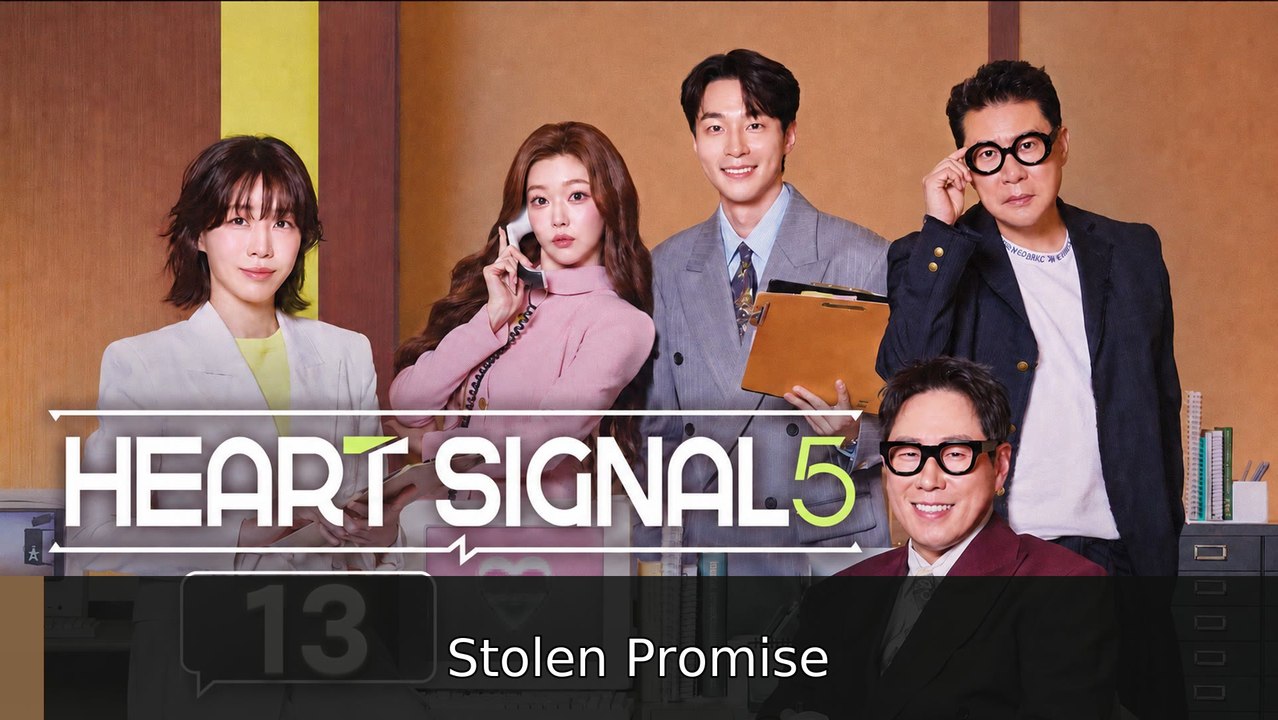 Heart Signal Season 5 - Episode 13 [ Eng Sub ] #englishsubtitle #fullfilm💥🎬⚡️ | Stolen Promise