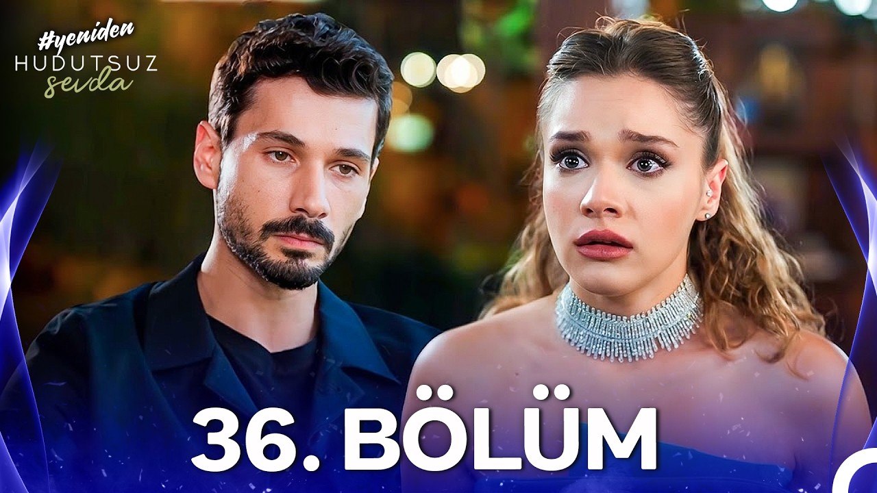 Hudutsuz Sevda 36. Bölüm