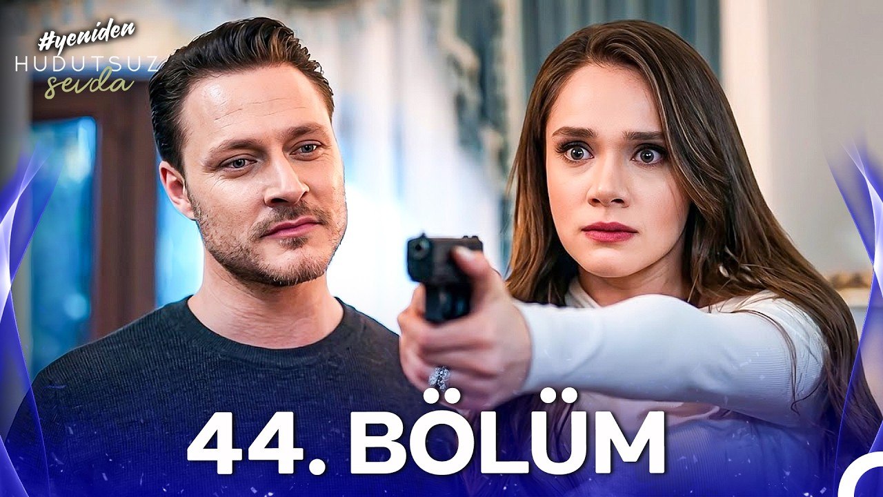 Hudutsuz Sevda 44. Bölüm