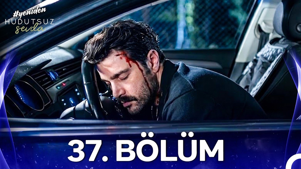 Hudutsuz Sevda 37. Bölüm