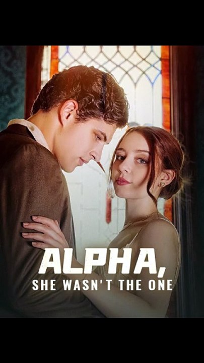 Alpha, She Wasn't the 0ne- Full Movie 🧡🍏 🔥 (2026) - FULL ENGSUB [Full Movie]