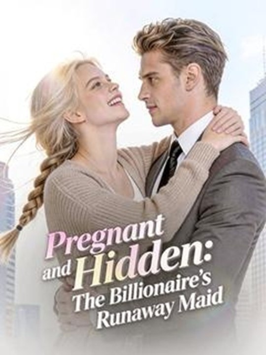 Pregnant and Hidden：The Billionaire's Runaway Maid FULL EP