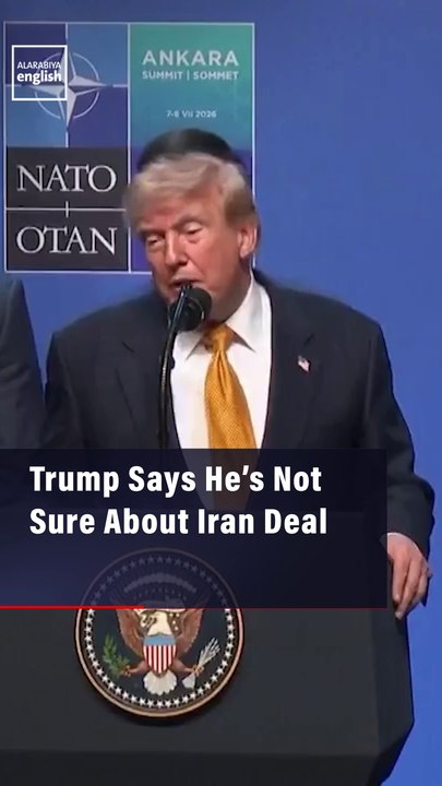 Trump Says He’s Not Sure About Iran Deal