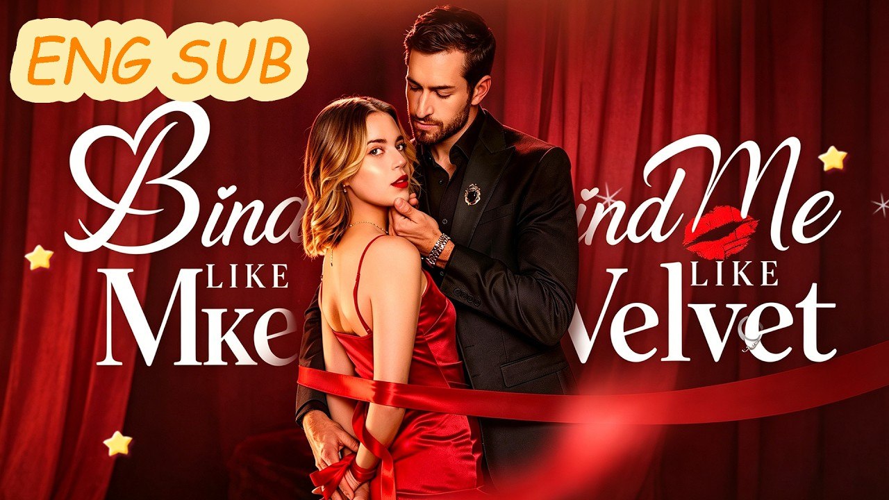 💎 Hot Drama 🔥 Bind Me Like Velvet Ep 👑