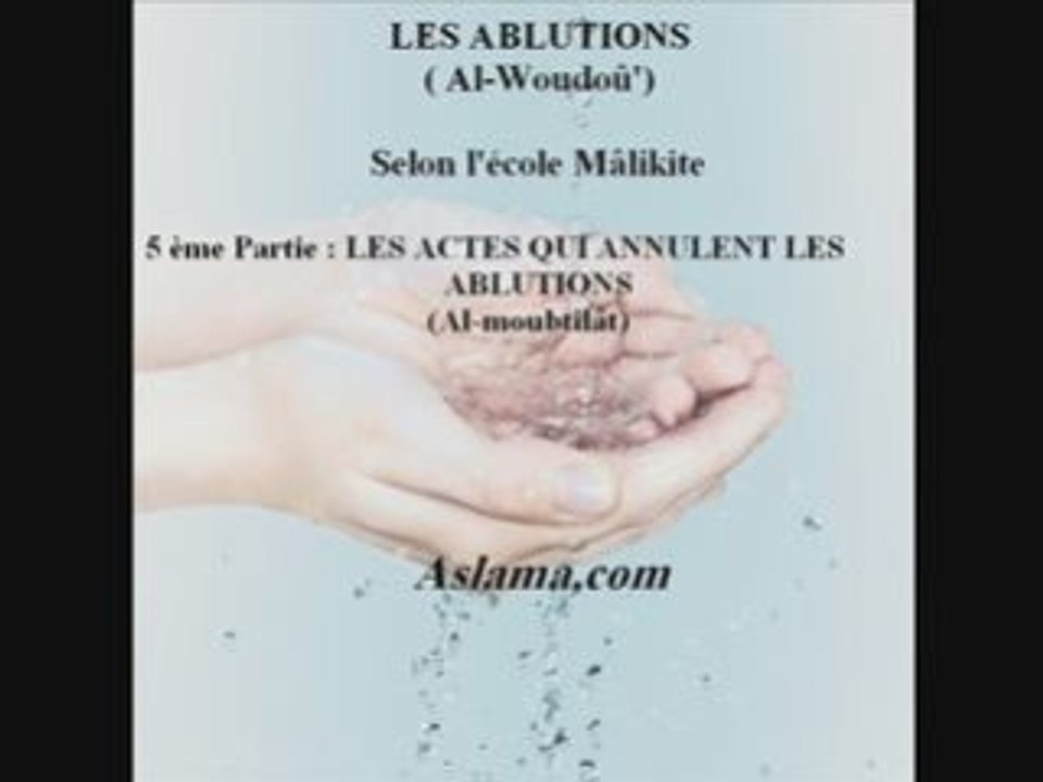 3/6 fiqh Malikite: Actes qui annulent les ablutions