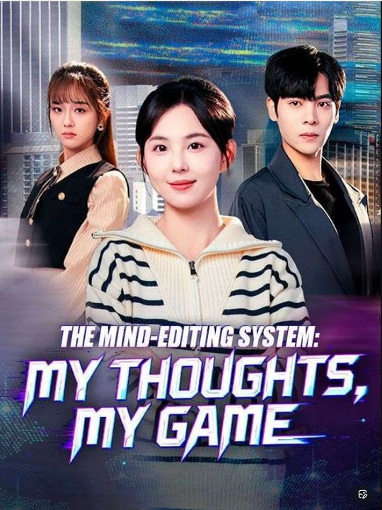 The Mind-Editing System_ My Thoughts, My Game - Full Movies English Sub