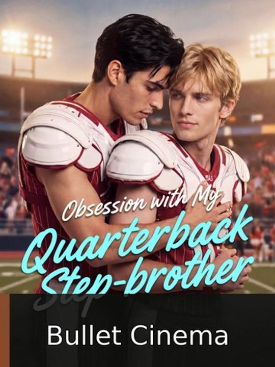 Obsession with My Quarterback Step-brother Full Ep EnglishSub | Bullet Cinema