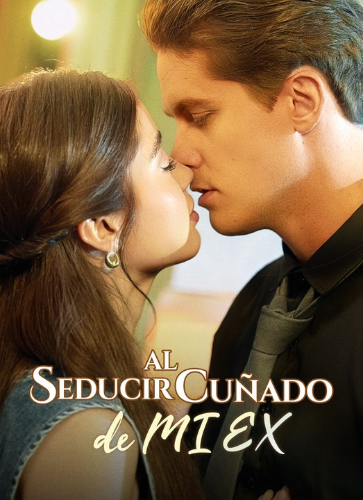 Seducir al cuñado de mi ex | Full 56 Eps SD Drama 2026