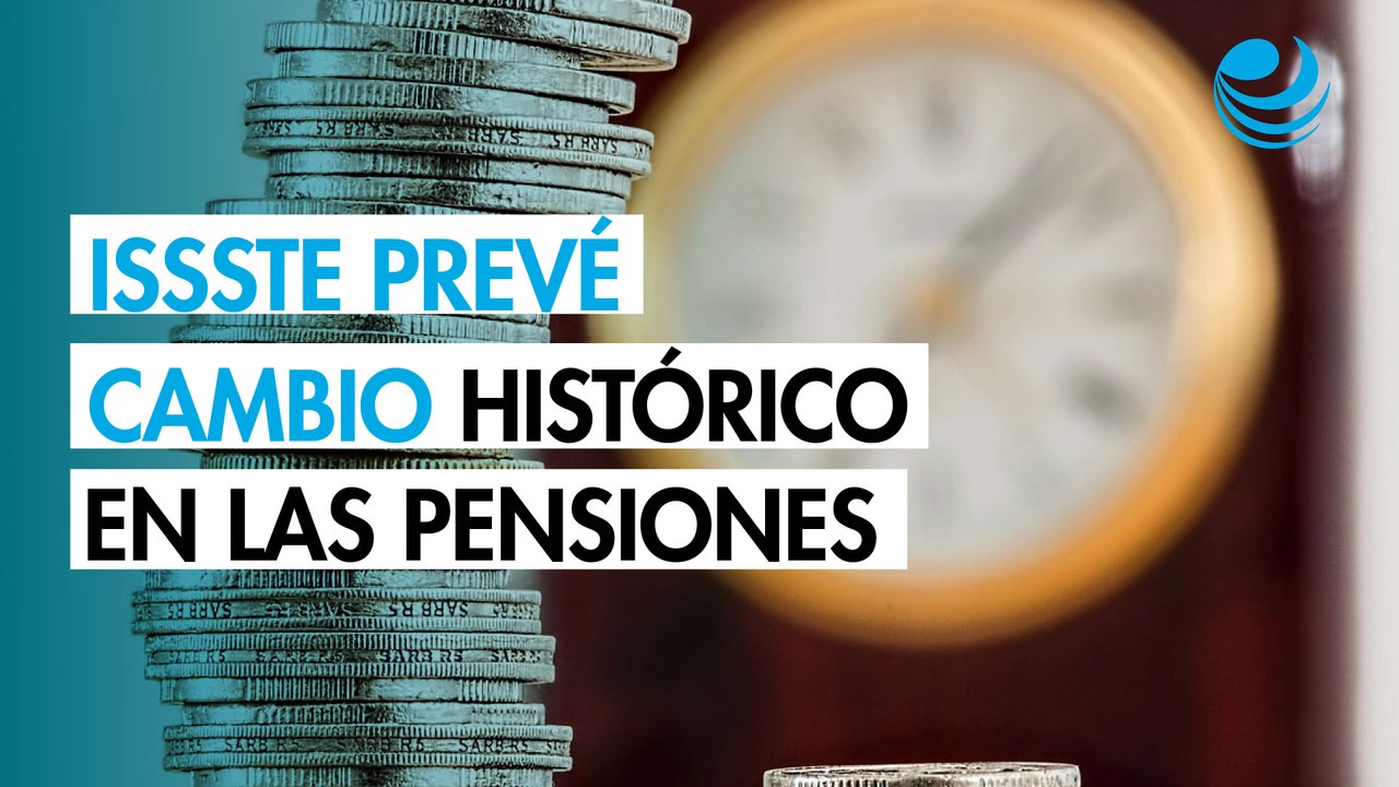 Después de 2050, pensionados por Afore serán mayoría en el ISSSTE