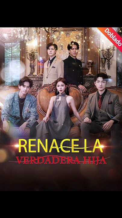 Doblado] Renace la Verdadera Hija💸💗 Completo En Español [Full Movie]