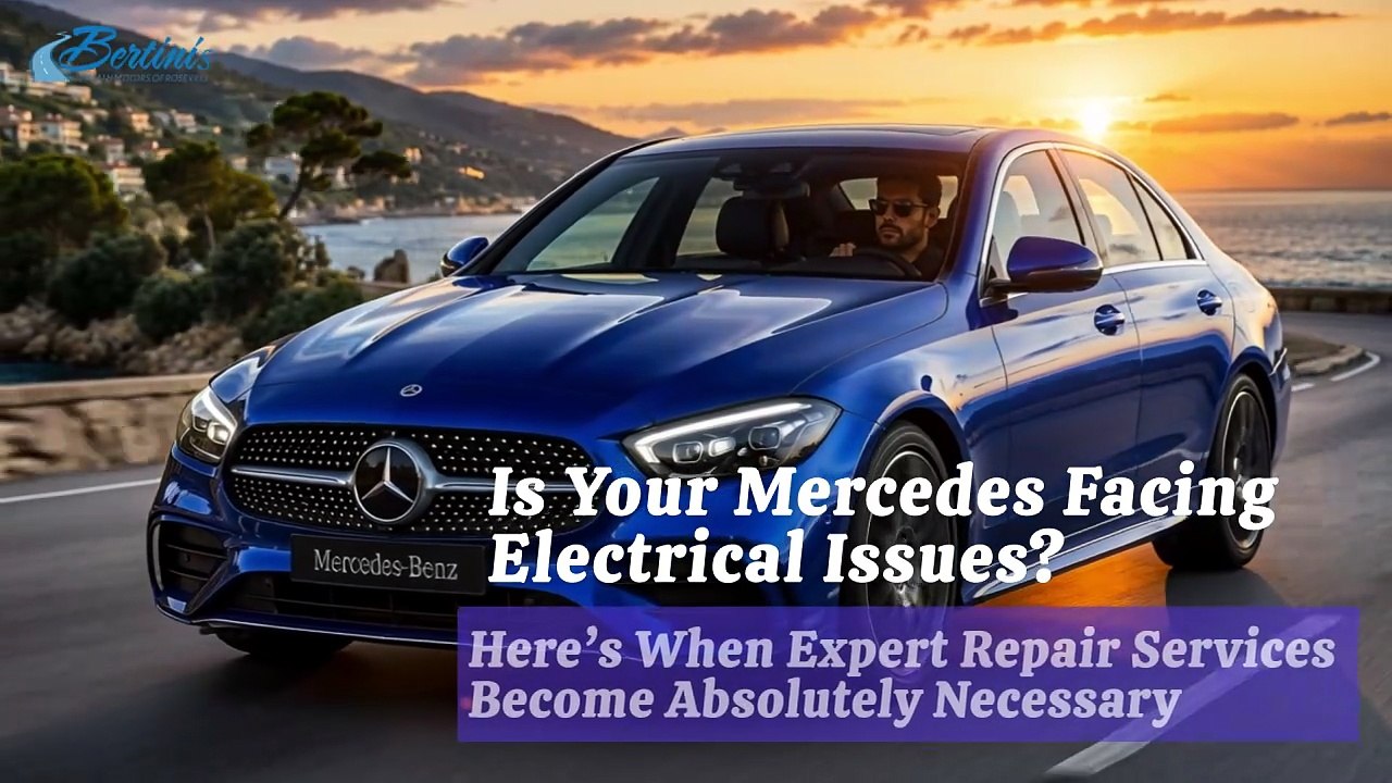 Is Your Mercedes Facing Electrical Issues Here’s When Expert Repair Services Become Absolutely Necessary