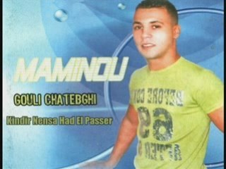 Maminou Gouli Chatebiri   Kindir Nensa Had El Passer