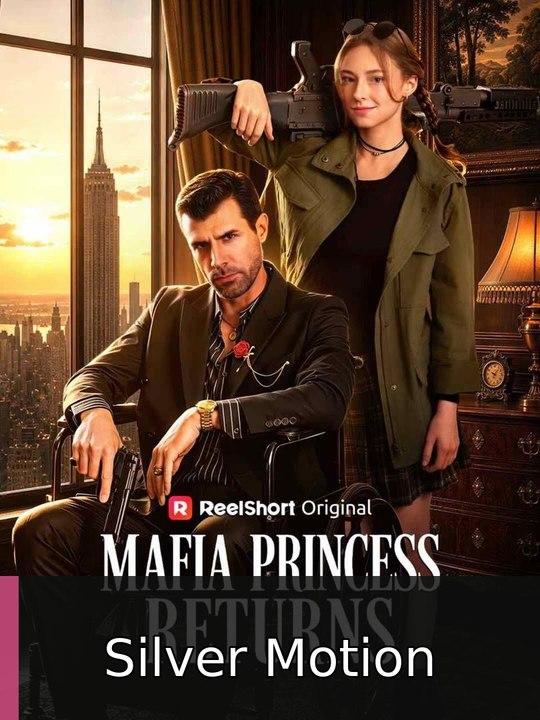 Mafia Princess Returns #engsub #watchfull🎉🔥🌸 | Silver Motion