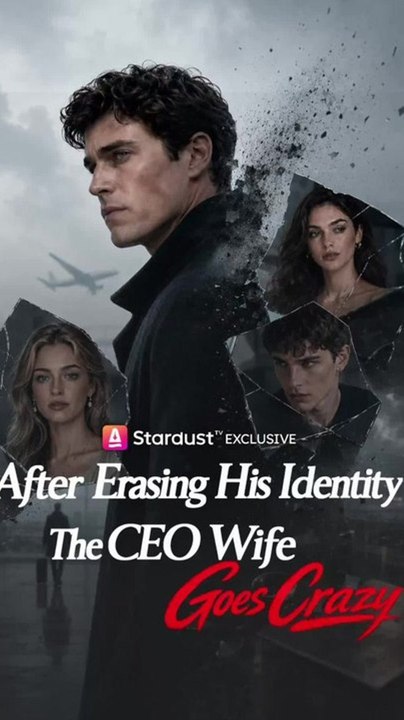 After Erasing His Identity, The CEO Wife Goes Crazy