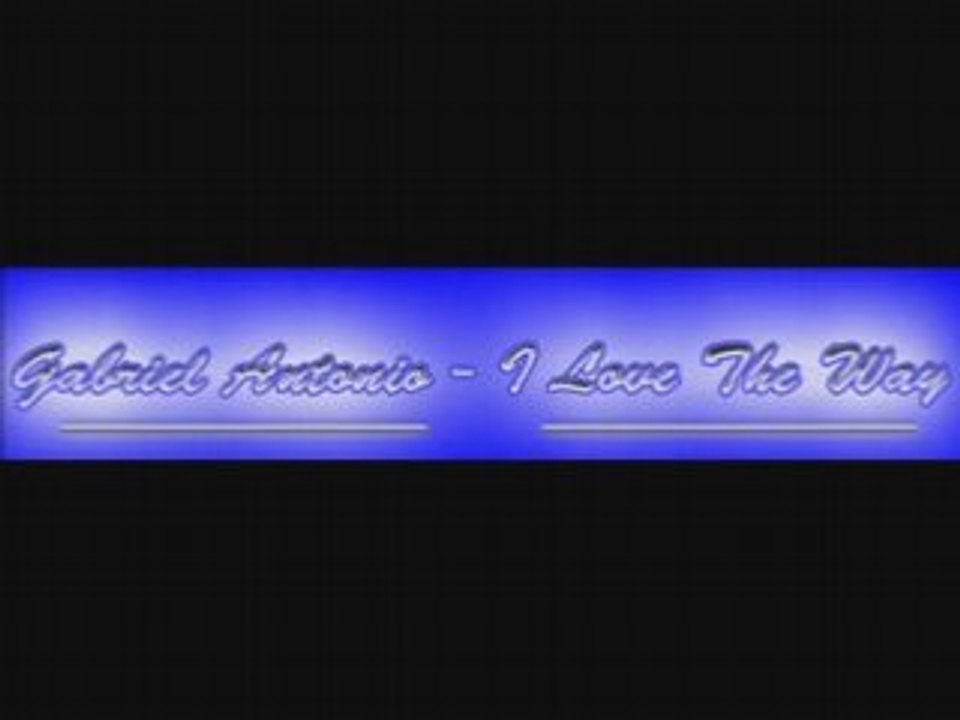 Gabriel Antonio - I Love The Way