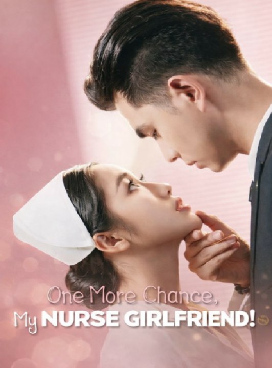 One More Chance My Nurse Girlfriend Drama Movie...