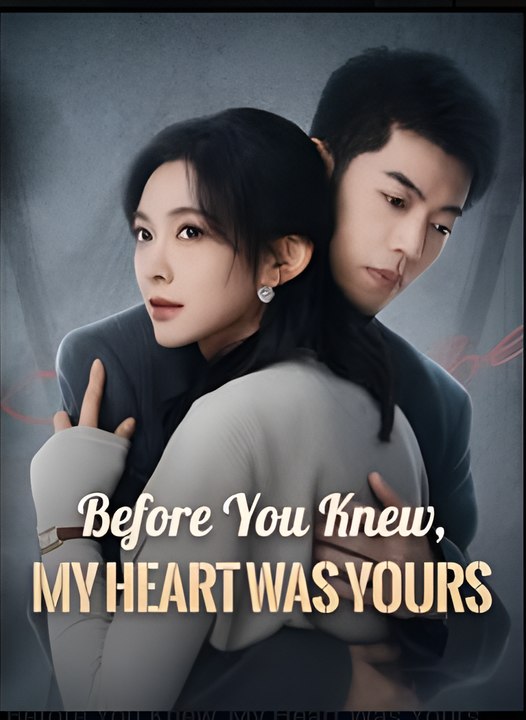 Before you knew, my heart was yours- Drama FULL MOVIES ENGLISH SUB