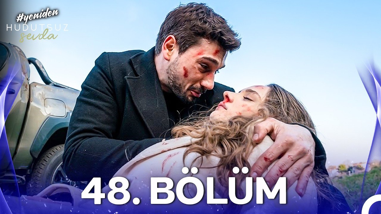 Hudutsuz Sevda 48. Bölüm
