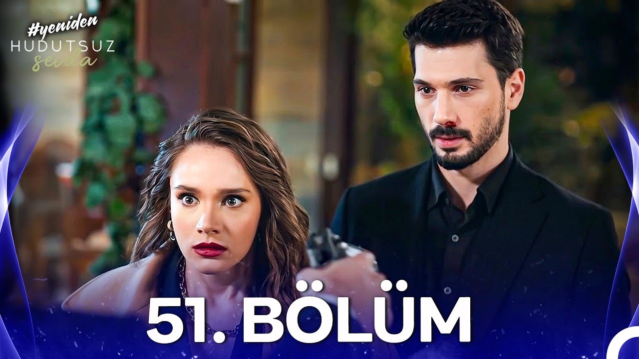 Hudutsuz Sevda 51. Bölüm
