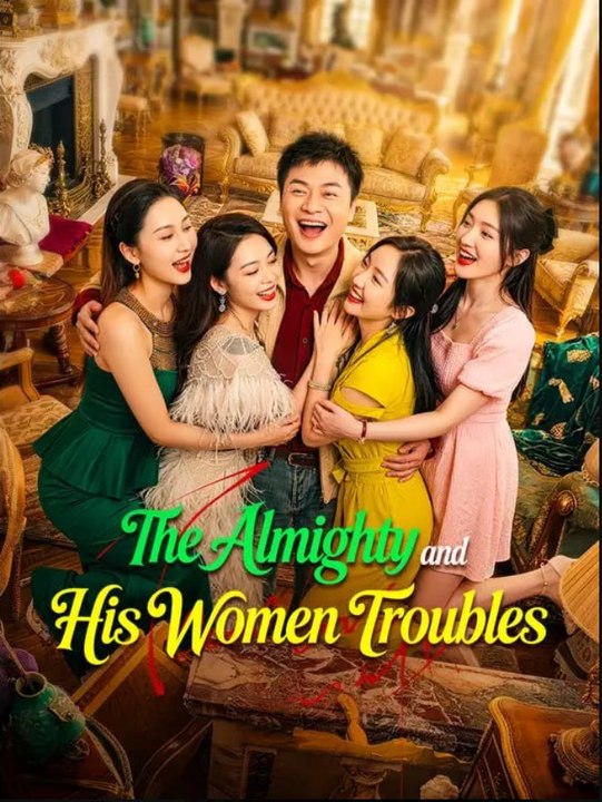 The Almighty and His Women Troubles Chinese Drama - English Sub