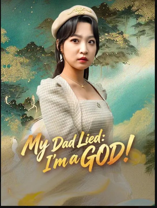 My Dad Lied I'm a GOD- Full Drama Movie English Sub