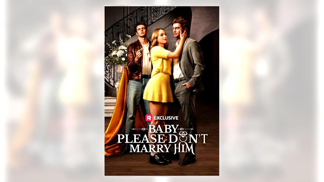 Baby Please Don't Marry Him full movie