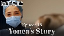Yonca's Story Episode 18 - Luck Of My Life