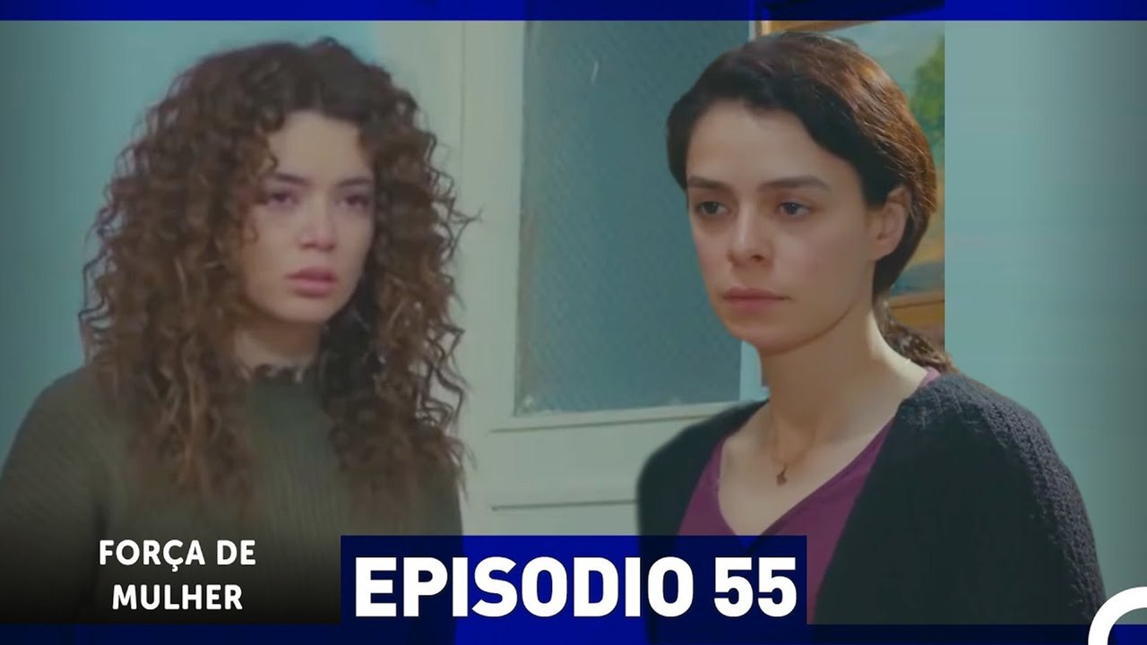 Força de Mulher Episodio 55 (Dublagem em Português)