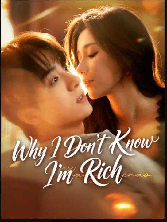 Why I Don't Know I'm Rich Drama Movies English Sub