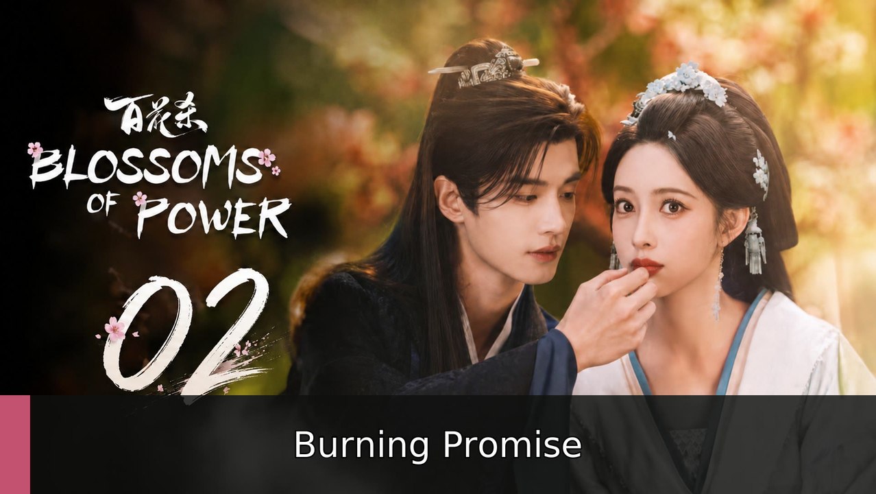 Blossoms of Power - Episode 2 engsub watchfull🎉🔥🌸 Burning Promise