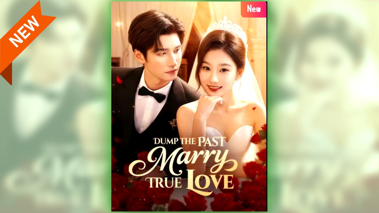 Dump the Past, Marry True Love full