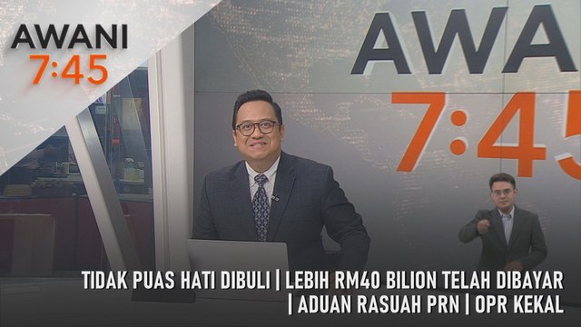 AWANI 7:45 [9/7/2026] – Tidak Puas Hati Dibuli | LEBIH RM40 Bilion Telah Dibayar | Aduan Rasuah PRN | OPR Kekal