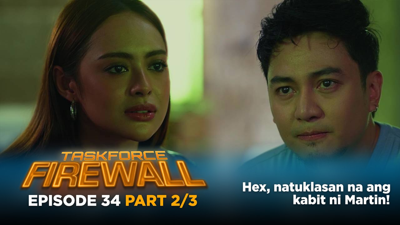 Taskforce Firewall: Hex, natuklasan na ang kabit ni Martin! (Episode 34 - Part 2/3)
