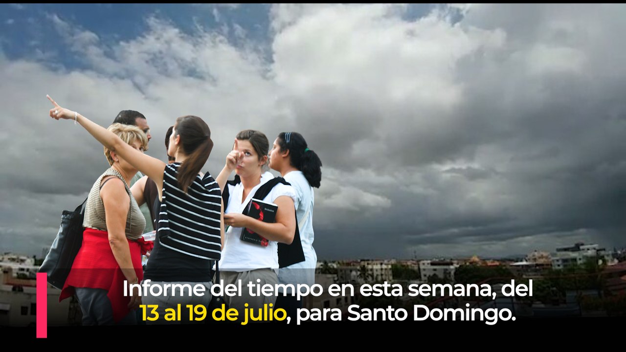 Pronóstico del clima para Santo Domingo, para la semana del 13 al 19 de julio del 2026