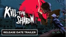 Kill The Shadow | Release Date Trailer
