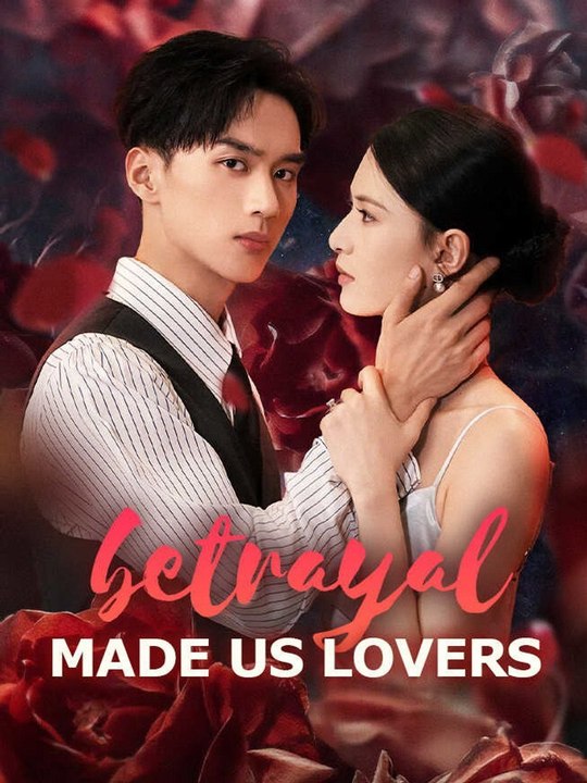 Dub Betrayal Made Us Lovers 71eps Akt (Exclusive) - Full EPS